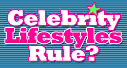 celebrity lifestyles rule?
