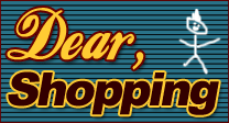 Dear Shopping...