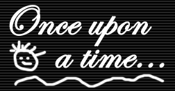 Once upon a time...