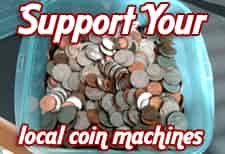 Support your local coin machines.