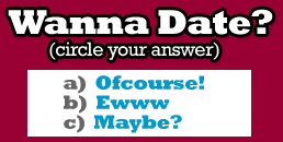 Wanna Date? Circle one.